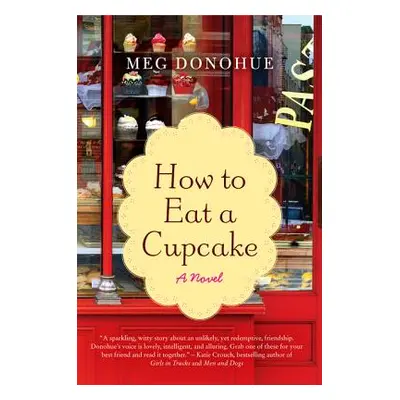 "How to Eat a Cupcake" - "" ("Donohue Meg")(Paperback)