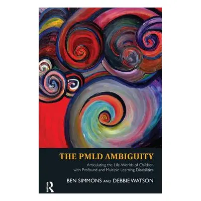 "The Pmld Ambiguity: Articulating the Life-Worlds of Children with Profound and Multiple Learnin