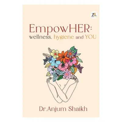 "EmpowHER: Wellness, Hygiene & YOU" - "" ("Shaikh Anjum")(Paperback)