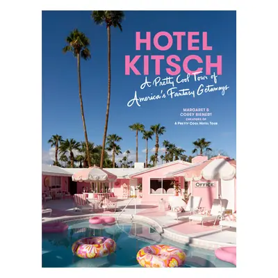 "Hotel Kitsch: A Pretty Cool Tour of America's Fantasy Getaways" - "" ("Bienert Margaret")(Pevná