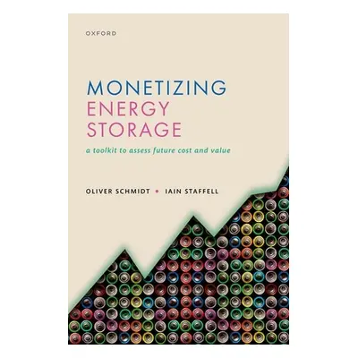 "Monetizing Energy Storage: A Toolkit to Assess Future Cost and Value" - "" ("Schmidt Oliver")(P