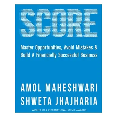 "Score: The Fundamentals of Building a Financially Successful Business" - "" ("Maheshwari Amol")