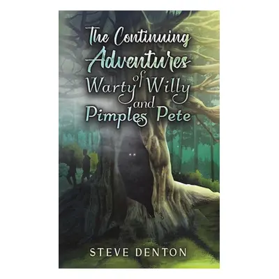 "The Continuing Adventures of Warty Willy and Pimples Pete" - "" ("Denton Steve")(Paperback)