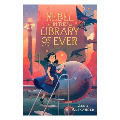 "Rebel in the Library of Ever" - "" ("Alexander Zeno")(Paperback)