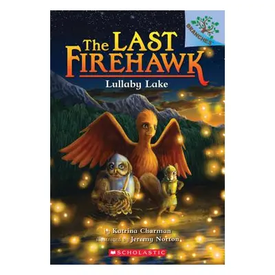 "Lullaby Lake: A Branches Book (the Last Firehawk #4), 4" - "" ("Charman Katrina")(Paperback)