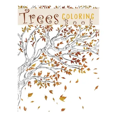 "Trees Coloring Book: Creative Haven Beautiful Tranquil Trees Coloring Book (Adult Coloring) 8.5