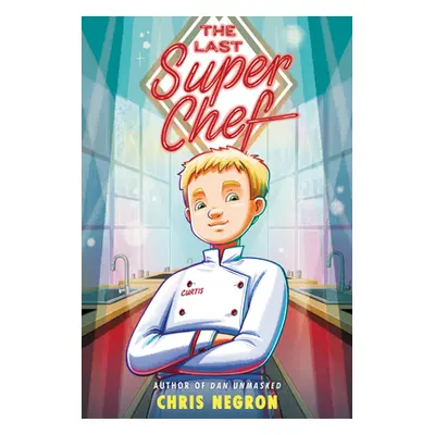 "The Last Super Chef" - "" ("Negron Chris")(Paperback)