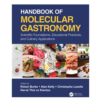 "Handbook of Molecular Gastronomy: Scientific Foundations, Educational Practices, and Culinary A