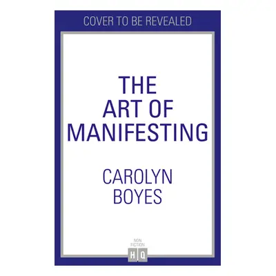 "The Art of Manifesting" - "" ("Boyes Carolyn")(Pevná vazba)