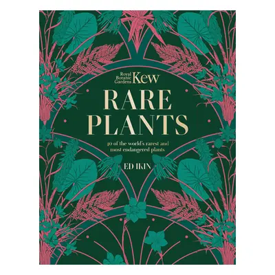 "Kew: Rare Plants: The World's Unusual and Endangered Plants" - "" ("Ikin Ed")(Pevná vazba)