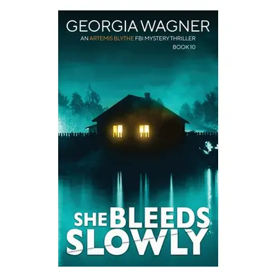 "She Bleeds Slowly" - "" ("Wagner Georgia")(Paperback)