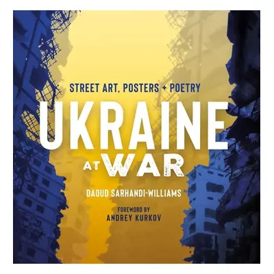 "Ukraine at War: Street Art, Posters + Poetry" - "" ("Sarhandi-Williams Daoud")(Pevná vazba)