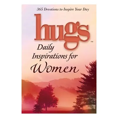 "Hugs Daily Inspirations for Women: 365 Devotions to Inspire Your Day" - "" ("Freeman-Smith LLC"