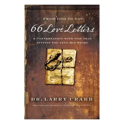 "66 Love Letters: A Conversation with God That Invites You Into His Story" - "" ("Crabb Larry")(