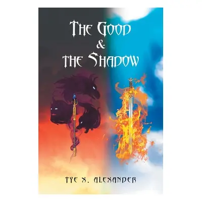 "The Good and the Shadow" - "" ("Alexander Tye X.")(Paperback)