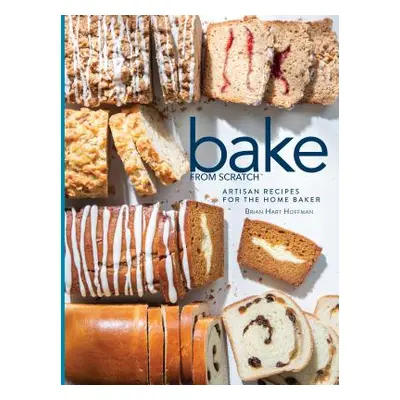 "Bake from Scratch (Vol 4): Artisan Recipes for the Home Baker" - "" ("Hoffman Brian Hart")(Pevn