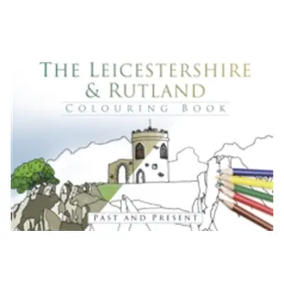 "The Leicestershire & Rutland Colouring Book: Past & Present" - "" ("The History Press")(Paperba