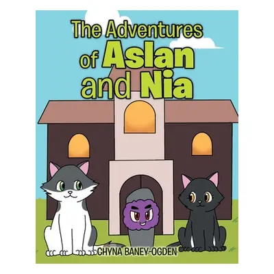 "The Adventures of Aslan and Nia" - "" ("Baney-Ogden Chyna")(Paperback)