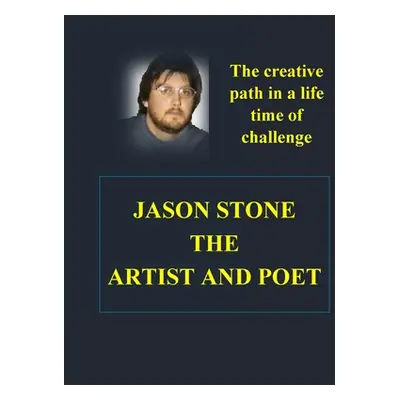 "The Heart and Soul of Jason Stone Artist and Poet" - "" ("McGraw Carol")(Paperback)