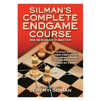 "Silman's Complete Endgame Course: From Beginner to Master" - "" ("Silman Jeremy")(Paperback)