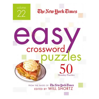 "The New York Times Easy Crossword Puzzles Volume 22: 50 Monday Puzzles from the Pages of the Ne