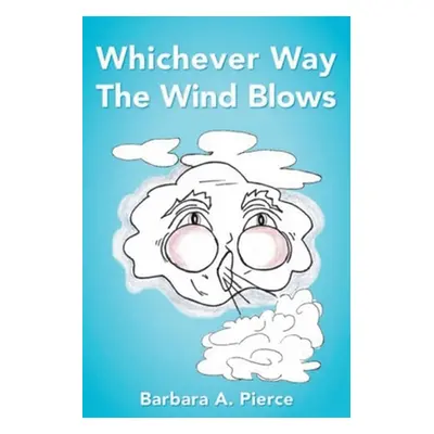 "Whichever Way the Wind Blows" - "" ("Pierce Barbara A.")(Paperback)