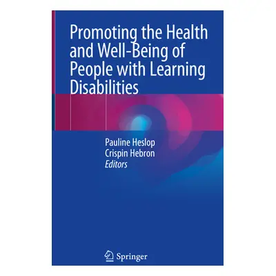 "Promoting the Health and Well-Being of People with Learning Disabilities" - "" ("Heslop Pauline