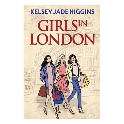 "Girls in London" - "" ("Higgins Kelsey Jade")(Paperback)