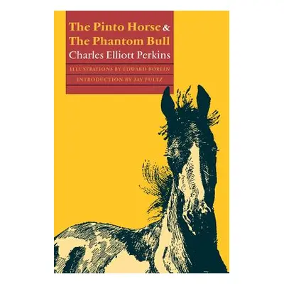 "The Pinto Horse and the Phantom Bull" - "" ("Perkins Charles Elliott")(Paperback)