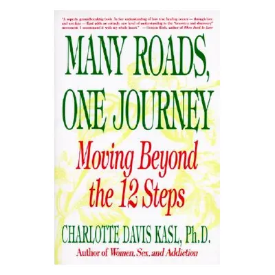 "Many Roads One Journey: Moving Beyond the Twelve Steps" - "" ("Kasl Charlotte S.")(Paperback)