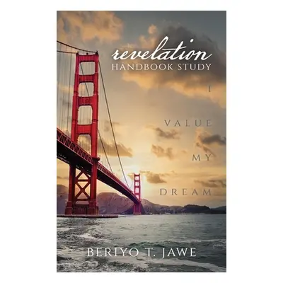 "I Value My Dream: Revelation Handbook Study" - "" ("Jawe Beriyo")(Paperback)