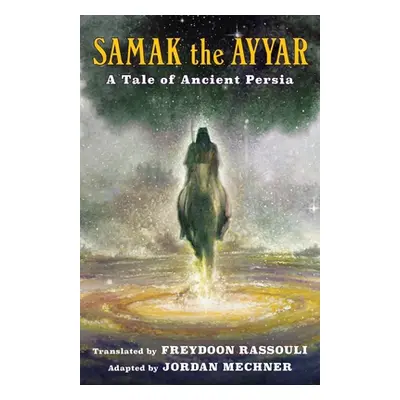 "Samak the Ayyar: A Tale of Ancient Persia" - "" ("Rassouli Freydoon")(Paperback)