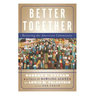 "Better Together: Restoring the American Community" - "" ("Putnam Robert D.")(Paperback)