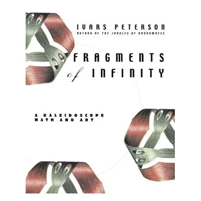 "Fragments of Infinity: A Kaleidoscope of Math and Art" - "" ("Peterson Ivars")(Paperback)