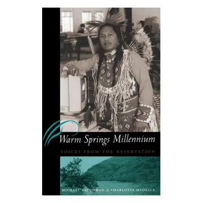 "Warm Springs Millennium: Voices from the Reservation" - "" ("Baughman Michael")(Paperback)