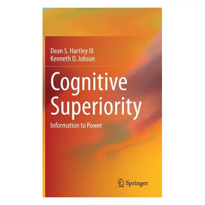 "Cognitive Superiority: Information to Power" - "" ("Hartley III Dean S.")(Pevná vazba)