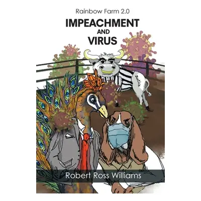 "Rainbow Farm 2.0: Impeachment and Virus" - "" ("Williams Robert Ross")(Paperback)