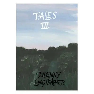 "Tales III" - "" ("Longfeather Tupenny")(Paperback)