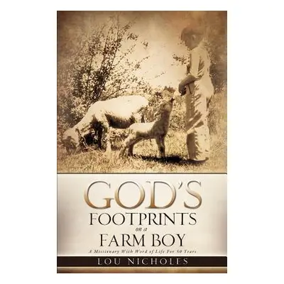 "God's Footprints on a Farm Boy" - "" ("Nicholes Lou")(Paperback)