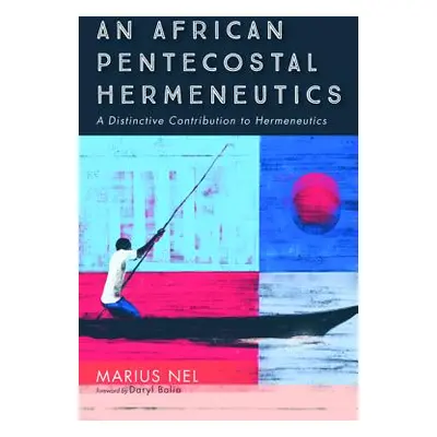 "An African Pentecostal Hermeneutics" - "" ("Nel Marius")(Paperback)