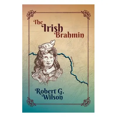 "The Irish Brahmin" - "" ("Wilson Robert G.")(Paperback)