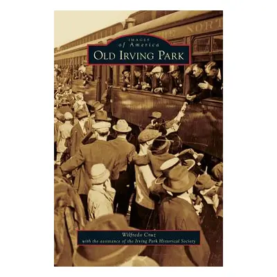 "Old Irving Park" - "" ("Cruz Wilfredo")(Pevná vazba)