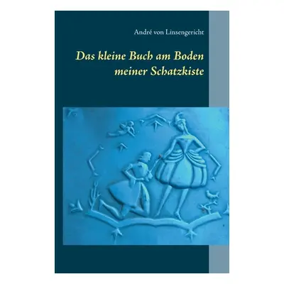 "Das kleine Buch am Boden meiner Schatzkiste" - "" ("Von Linsengericht Andr")(Paperback)