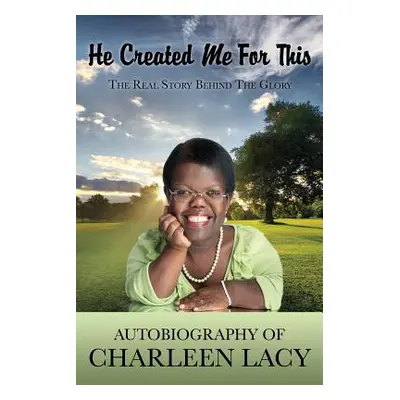 "He Created Me For This" - "" ("Lacy Charleen")(Paperback)