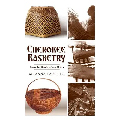 "Cherokee Basketry: From the Hands of Our Elders" - "" ("Fariello M. Anna")(Pevná vazba)