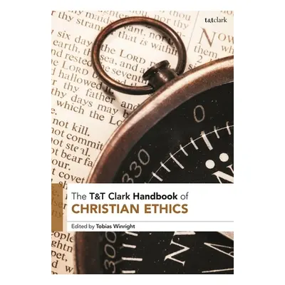 "T&T Clark Handbook of Christian Ethics" - "" ("Winright Tobias")(Pevná vazba)