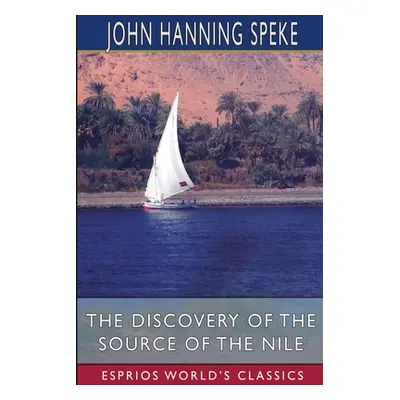 "The Discovery of the Source of the Nile (Esprios Classics)" - "" ("Speke John Hanning")(Paperba