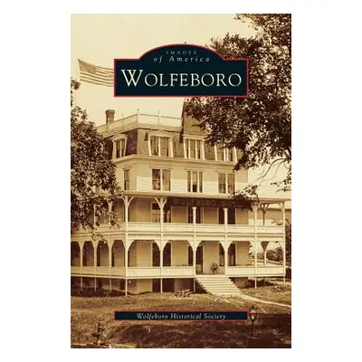 "Wolfeboro" - "" ("Wolfeboro Historical Society")(Pevná vazba)