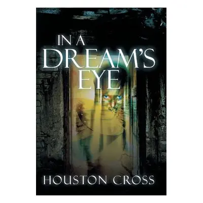 "In a Dream's Eye" - "" ("Cross Houston")(Pevná vazba)