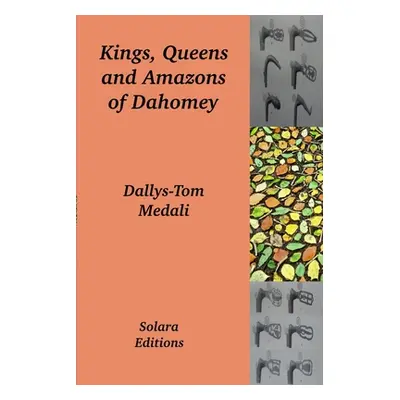 "Kings, Queens and Amazons of Dahomey" - "" ("Medali Dallys-Tom")(Paperback)